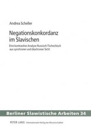 Cover image for Negationskonkordanz Im Slavischen: Eine Kontrastive Analyse Russisch/Tschechisch Aus Synchroner Und Diachroner Sicht