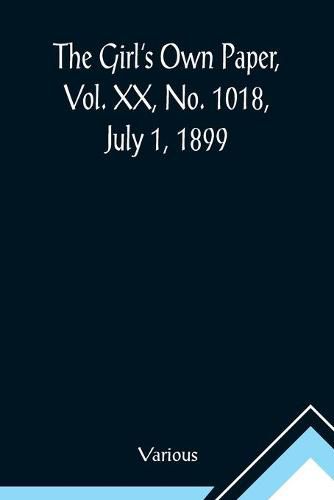 Cover image for The Girl's Own Paper, Vol. XX, No. 1018, July 1, 1899