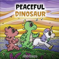 Cover image for Peaceful Dinosaur: A Story about Peace and Mindfulness.