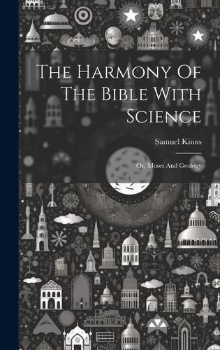 Cover image for The Harmony Of The Bible With Science