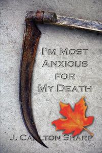 Cover image for I'm Most Anxious for My Death