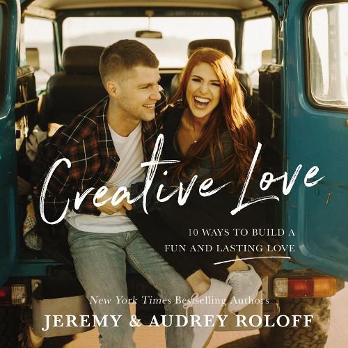 Cover image for Creative Love: 10 Ways to Build a Fun and Lasting Love