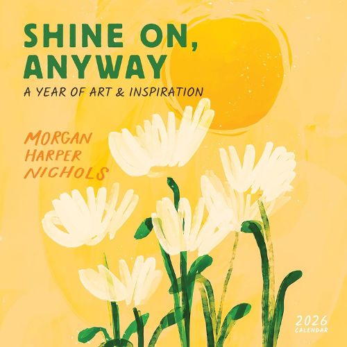 Cover image for Morgan Harper Nichols: Shine On, Anyway Wall Calendar 2026