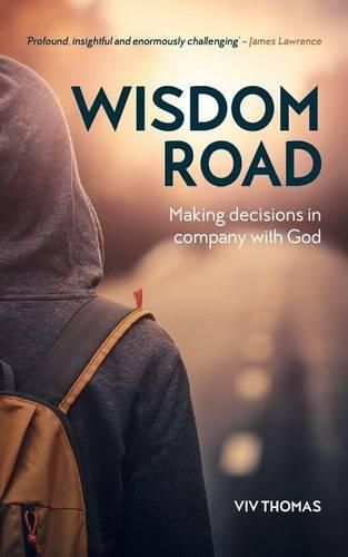 Cover image for Wisdom Road: Making decisions in company with God