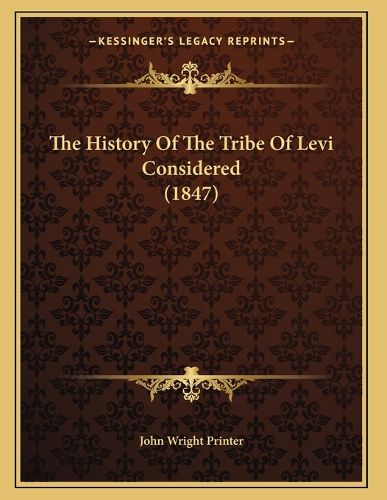 Cover image for The History of the Tribe of Levi Considered (1847)