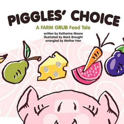 Cover image for Piggles' Choice: Piggles learns to make good choices.