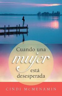 Cover image for Cuando Una Mujer Esta Desesperada