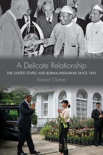 Cover image for A Delicate Relationship: The United States and Burma/Myanmar since 1945