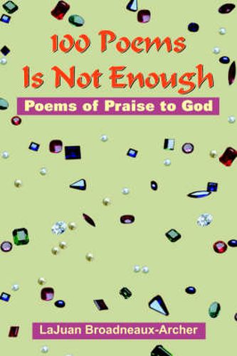 Cover image for 100 Poems Is Not Enough: Poems of Praise to God