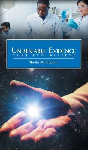 Cover image for Undeniable Evidence: That Few Believe