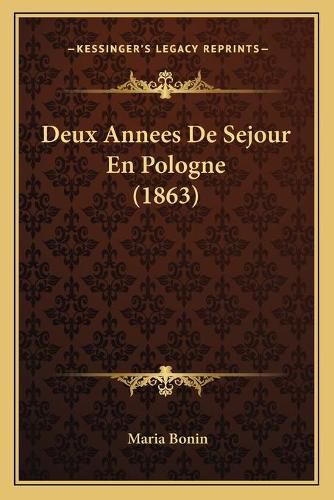 Cover image for Deux Annees de Sejour En Pologne (1863)