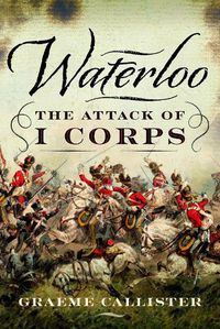 Cover image for Waterloo: The Attack of I Corps