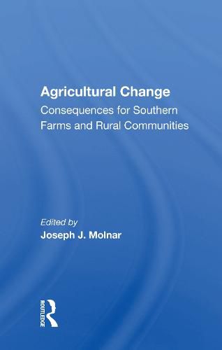 Cover image for Agricultural Change: Consequences for Southern Farms and Rural Communities