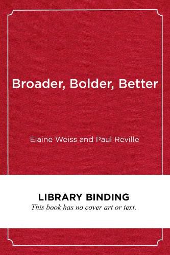Cover image for Broader, Bolder, Better: How Schools and Communities Help Students Overcome the Disadvantages of Poverty