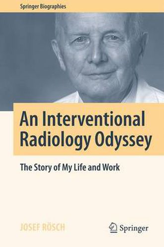 Cover image for An Interventional Radiology Odyssey: The Story of My Life and Work