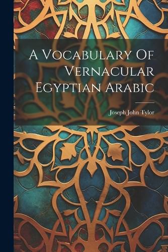 Cover image for A Vocabulary Of Vernacular Egyptian Arabic