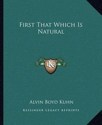 Cover image for First That Which Is Natural