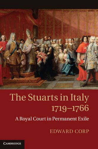 Cover image for The Stuarts in Italy, 1719-1766: A Royal Court in Permanent Exile