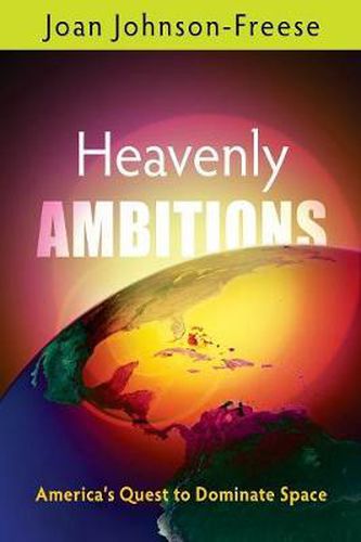 Cover image for Heavenly Ambitions: America's Quest to Dominate Space