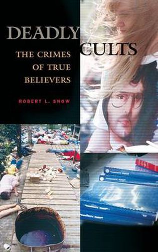 Cover image for Deadly Cults: The Crimes of True Believers