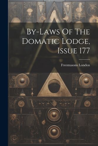 Cover image for By-laws Of The Domatic Lodge, Issue 177