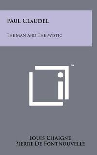 Cover image for Paul Claudel: The Man and the Mystic