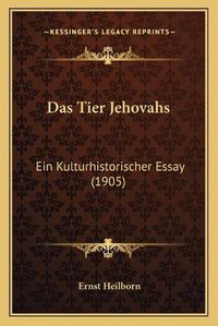 Cover image for Das Tier Jehovahs: Ein Kulturhistorischer Essay (1905)