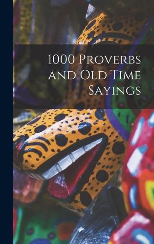 Cover image for 1000 Proverbs and Old Time Sayings [microform]