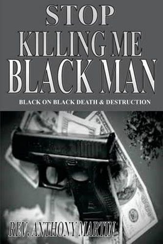 Cover image for Stop Killing Me Black Man: Black on Black Death & Destruction