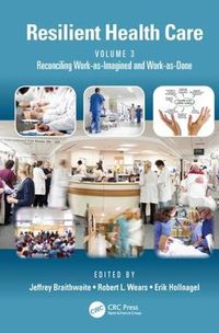 Cover image for Resilient Health Care, Volume 3: Reconciling Work-as-Imagined and Work-as-Done