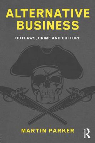 Alternative Business: Outlaws, crime and culture