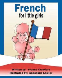 Cover image for French for Little Girls: A beginning French workbook for little girls