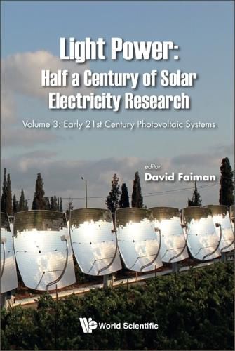 Cover image for Light Power: Half A Century Of Solar Electricity Research - Volume 3: Early 21st Century Photovoltaic Systems