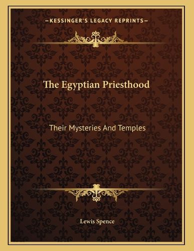 Cover image for The Egyptian Priesthood: Their Mysteries and Temples