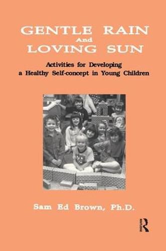 Cover image for Gentle Rain And Loving Sun: Activities For Developing A Healthy Self-Concept In Young Children