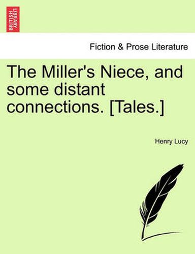 Cover image for The Miller's Niece, and Some Distant Connections. [Tales.]