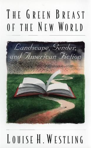 The Green Breast of the New World: Landscape, Gender, and American Fiction