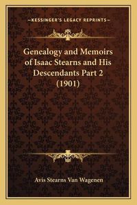 Cover image for Genealogy and Memoirs of Isaac Stearns and His Descendants Part 2 (1901)