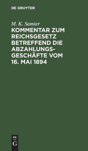 Cover image for Kommentar Zum Reichsgesetz Betreffend Die Abzahlungsgeschafte Vom 16. Mai 1894