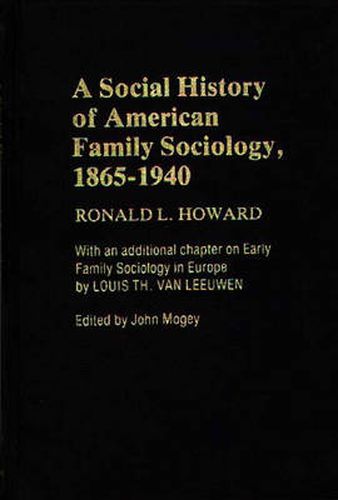 Cover image for A Social History of American Family Sociology, 1865-1940