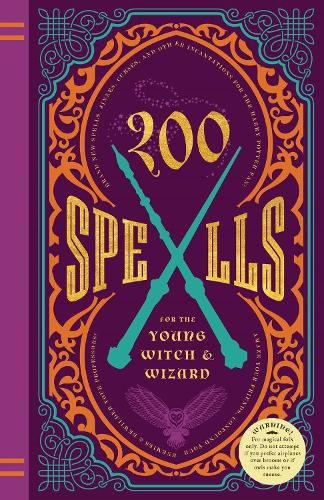 Cover image for 200 Spells for the Young Witch & Wizard: Brand New Spells, Jinxes, Curses, and Other Incantations for the Harry Potter Fan!