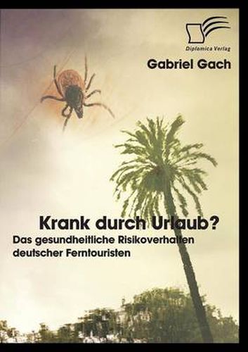 Cover image for Krank durch Urlaub? Das gesundheitliche Risikoverhalten deutscher Ferntouristen