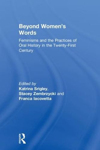 Cover image for Beyond Women's Words: Feminisms and the Practices of Oral History in the Twenty-First Century