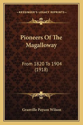 Cover image for Pioneers of the Magalloway: From 1820 to 1904 (1918)