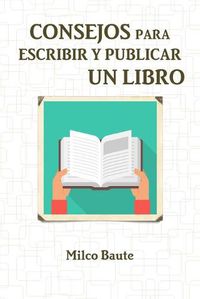 Cover image for CONSEJOS PARA ESCRIBIR Y PUBLICAR UN LIBRO