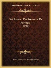 Cover image for Etat Present Du Royaume de Portugal (1797)