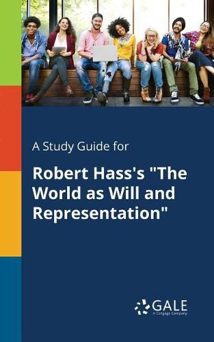 A Study Guide for Robert Hass's The World as Will and Representation