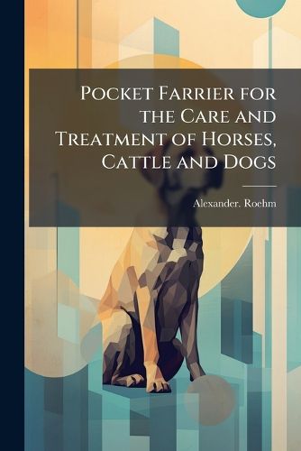 Cover image for Pocket Farrier for the Care and Treatment of Horses, Cattle and Dogs