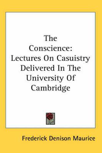 The Conscience: Lectures on Casuistry Delivered in the University of Cambridge