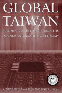 Cover image for Global Taiwan: Building Competitive Strengths in a New International Economy